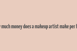 how much money does a makeup artist make per hour