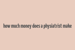 how much money does a physiatrist make