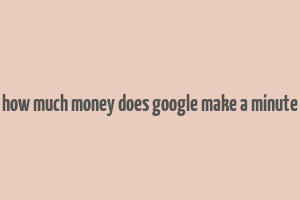 how much money does google make a minute