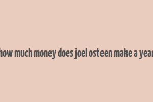 how much money does joel osteen make a year