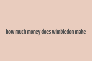 how much money does wimbledon make