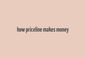 how priceline makes money