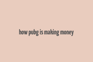 how pubg is making money