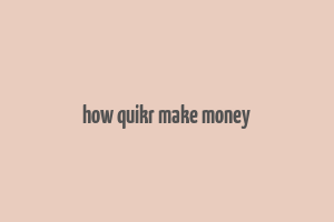 how quikr make money