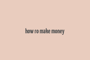 how ro make money