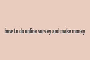 how to do online survey and make money