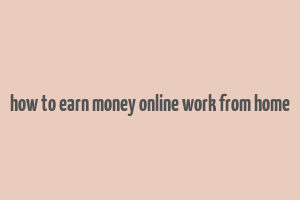 how to earn money online work from home