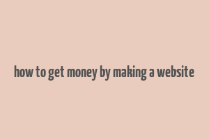 how to get money by making a website