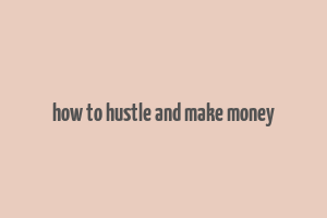 how to hustle and make money