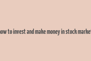 how to invest and make money in stock market