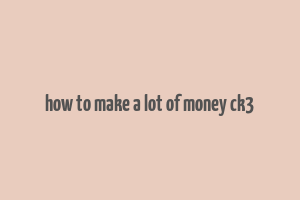 how to make a lot of money ck3