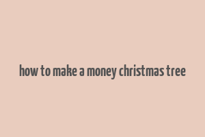 how to make a money christmas tree