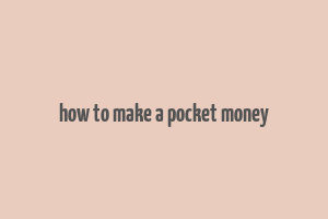 how to make a pocket money