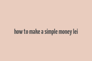 how to make a simple money lei