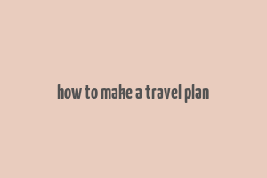 how to make a travel plan