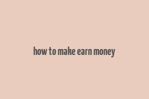 how to make earn money