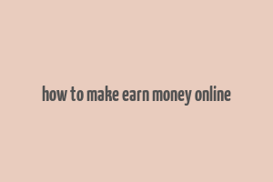 how to make earn money online