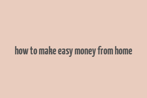 how to make easy money from home