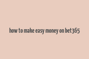 how to make easy money on bet365