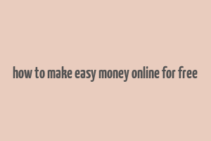 how to make easy money online for free