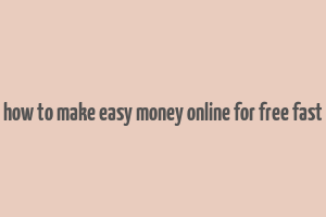 how to make easy money online for free fast