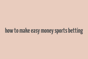 how to make easy money sports betting