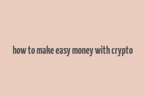 how to make easy money with crypto