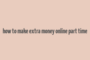 how to make extra money online part time