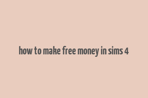 how to make free money in sims 4