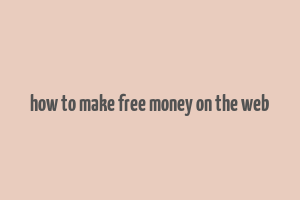 how to make free money on the web