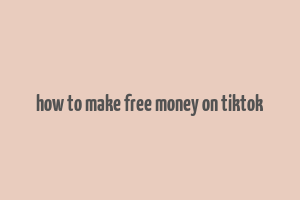 how to make free money on tiktok