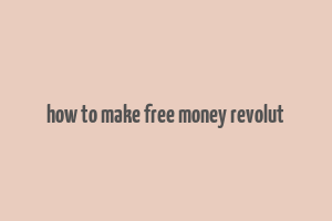 how to make free money revolut