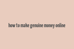 how to make genuine money online