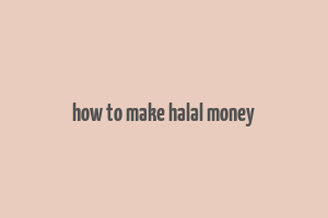 how to make halal money