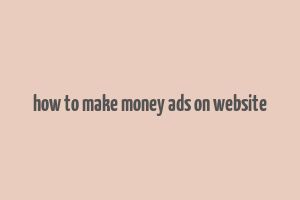 how to make money ads on website