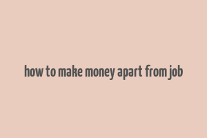 how to make money apart from job