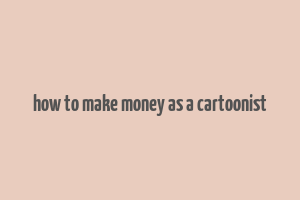 how to make money as a cartoonist