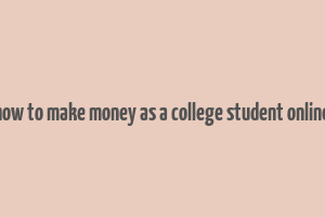 how to make money as a college student online