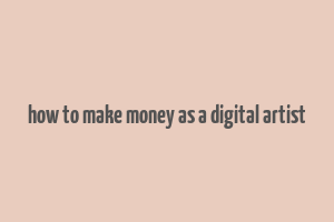 how to make money as a digital artist