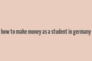 how to make money as a student in germany