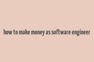 how to make money as software engineer