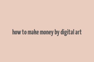 how to make money by digital art