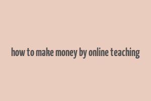 how to make money by online teaching