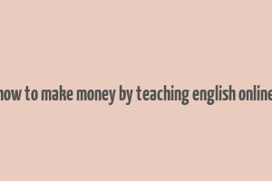 how to make money by teaching english online