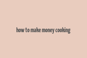 how to make money cooking