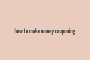 how to make money couponing