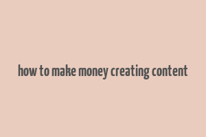 how to make money creating content