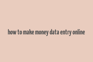 how to make money data entry online