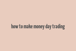 how to make money day trading