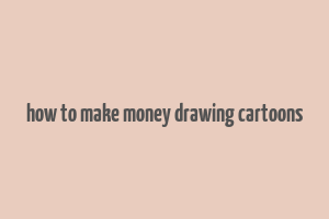 how to make money drawing cartoons